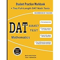 DAT Subject Test Mathematics: Student Practice Workbook + Two Full-Length DAT Math Tests DAT Subject Test Mathematics: Student Practice Workbook + Two Full-Length DAT Math Tests Paperback