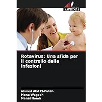 Rotavirus: Una sfida per il controllo delle infezioni (Italian Edition)