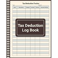 Tax Deduction Log Book: Effective Tax Planning Journal, A tax return organizer for small businesses or individuals, Tax deduction managment journal