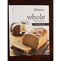 Vitamix Whole Grains Recipe Book