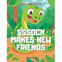 Sssock makes new friends: Read and color Sssock makes new friends: Read and color Kindle Paperback