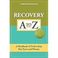 Recovery A to Z: A Handbook of Twelve-Step Key Terms and Phrases Recovery A to Z: A Handbook of Twelve-Step Key Terms and Phrases Paperback Kindle