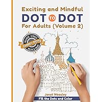 Exciting and Mindful Dot-To-Dot For Adults (Volume 2): Polish Your Creativity and Relieve Stress With Large Print Puzzle Book Exciting and Mindful Dot-To-Dot For Adults (Volume 2): Polish Your Creativity and Relieve Stress With Large Print Puzzle Book Paperback Spiral-bound