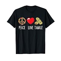 Tamale Love Peace Mexican Food Tamales Mexican Tamale T-Shirt