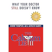 The Calcium Lie II: What Your Doctor Still Doesn't Know The Calcium Lie II: What Your Doctor Still Doesn't Know Paperback Kindle