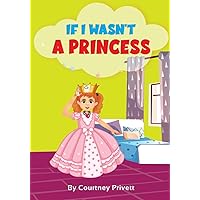 If I Wasn’t a Princess If I Wasn’t a Princess Paperback
