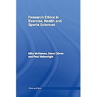 Research Ethics in Exercise, Health and Sports Sciences (Ethics and Sport) Research Ethics in Exercise, Health and Sports Sciences (Ethics and Sport) Kindle Hardcover Paperback