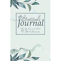 Daily Motivational Gratitude Journal for Women-When You Focus on the Good, The Good Increases: Record your daily gratitudes in this 52 week journal. A ... a positive mindset. Great gift for friends