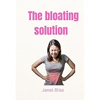 The Bloating Solution: Practical steps to a flatter stomach and better health The Bloating Solution: Practical steps to a flatter stomach and better health Kindle Paperback