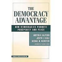 The Democracy Advantage: How Democracies Promote Prosperity and Peace (Blackwell's Focus on Contemporary America) The Democracy Advantage: How Democracies Promote Prosperity and Peace (Blackwell's Focus on Contemporary America) Hardcover Kindle Paperback Digital