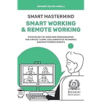 Smart Mastermind: Smart Working & Remote Working - Psychology of Work and Organizations for Virtual Teams, Collaborative Networks and Mastermind Groups