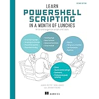Learn PowerShell Scripting in a Month of Lunches, Second Edition: Write and organize scripts and tools Learn PowerShell Scripting in a Month of Lunches, Second Edition: Write and organize scripts and tools Paperback Kindle