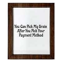Los Drinkware Hermanos You Can Pick My Brain After You Pick Your Payment Method - Funny Decor Sign Wall Art In Full Print With Wood Frame, 14X17