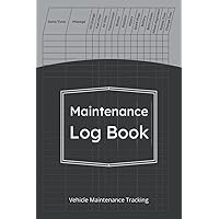 Maintenance Log Book: Vehicle Repair Journal | Automotive Service & Expenses Record Book | Oil Change Logbook | Engine Autolog | For Automobile Car Truck Motorcycle Owner | Gift Notebook