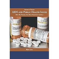 AIDS and Public Health Issues: How Big Pharma Has Been Poisoning America AIDS and Public Health Issues: How Big Pharma Has Been Poisoning America Paperback