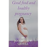 Good Food and healthy pregnancy: All about pregnant women,keeping fit and healthiness during pregnancy Good Food and healthy pregnancy: All about pregnant women,keeping fit and healthiness during pregnancy Kindle Paperback