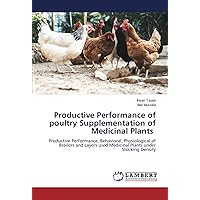 Productive Performance of poultry Supplementation of Medicinal Plants: Productive Performance, Behavioral, Physiological of Broilers and Layers used Medicinal Plants under Stocking Density