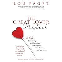 The Great Lover Playbook: 365 Sexual Tips and Techniques to Keep the Fires Burning All Year Long The Great Lover Playbook: 365 Sexual Tips and Techniques to Keep the Fires Burning All Year Long Paperback Kindle