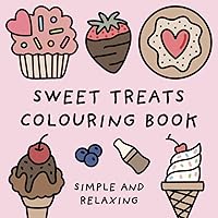 Sweet Treats Colouring Book (Simple and Relaxing Bold Designs for Adults & Children) (Simple and Relaxing Colouring Books)