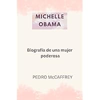Michelle Obama: Biografía de una mujer poderosa (Spanish Edition) Michelle Obama: Biografía de una mujer poderosa (Spanish Edition) Kindle Paperback