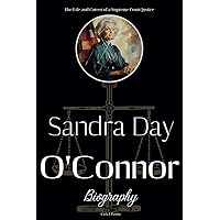 Sandra Day O'Connor Biography: The Life and Career of a Supreme Court Justice