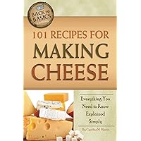 101 Recipes for Making Cheese Everything You Need to Know Explained Simply (Back to Basics) 101 Recipes for Making Cheese Everything You Need to Know Explained Simply (Back to Basics) Paperback Kindle Library Binding