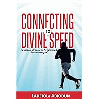 Connecting to Divine Speed: Find Grace for Accelerated Breakthroughs