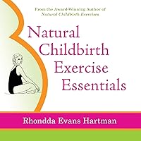 Natural Childbirth Exercise Essentials Natural Childbirth Exercise Essentials Perfect Paperback Kindle