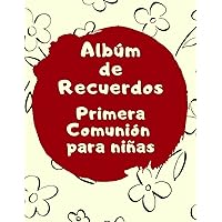 Albúm de Recuerdos Primera Comunión para niñas: Sorprende con un cuaderno personalizado original para regalar que capture su esencia. (Spanish Edition)