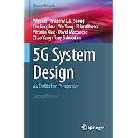 5G System Design: An End to End Perspective (Wireless Networks) 5G System Design: An End to End Perspective (Wireless Networks) Kindle Hardcover Paperback