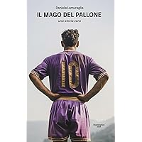 Il Mago del Pallone: una storia vera (Italian Edition) Il Mago del Pallone: una storia vera (Italian Edition) Kindle Paperback