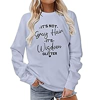 Its Not Gray Hair Its Wisdom Glitter Shirt Saying Sweatshirt Womens Grandma Long Sleeve Fleece Crewneck Tops
