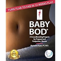 Baby Bod: Turn Flab to Fab in 12 Weeks Flat! Baby Bod: Turn Flab to Fab in 12 Weeks Flat! Paperback Kindle