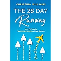 The 28 Day Runway: Your Pathway to The Healthy Lifestyle of Your Dreams The 28 Day Runway: Your Pathway to The Healthy Lifestyle of Your Dreams Paperback Kindle