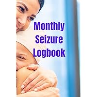 Monthly Seizure Logbook: Track and Record Seizure Activity, Time, Date, Type, Length, Notifications, Results/Action Taken Monthly Seizure Logbook: Track and Record Seizure Activity, Time, Date, Type, Length, Notifications, Results/Action Taken Paperback
