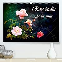 Rose jardin de la nuit(Premium, hochwertiger DIN A2 Wandkalender 2020, Kunstdruck in Hochglanz): Images de roses dans la conception artistique (Calendrier mensuel, 14 Pages ) (French Edition)