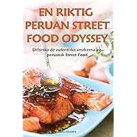 En Riktig Peruan Street Food Odyssey (Swedish Edition)