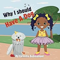 WHY I SHOULD HAVE A DOG (WHY I SHOULD SERIES)