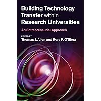 Building Technology Transfer within Research Universities Building Technology Transfer within Research Universities Paperback eTextbook Hardcover