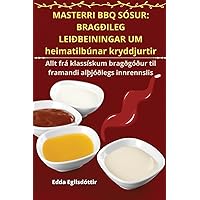 Masterri BBQ Sósur: BRAGÐILEG LEIÐBEININGAR UM heimatilbúnar kryddjurtir (Icelandic Edition)
