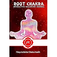 Root Chakra Interactive Balancing Journal: 7 Days to Better Chakra Health (Interactive Chakra Balancing Journals)