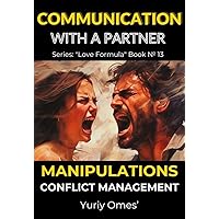 Communication with a Partner: Manipulations, Conflict Management (Relationship Textbook: The Formula of Love Book 13)