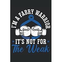 I'm A Fabry Disease Warrior It's Not For The Weak Journal Notebook: Fabry'S Disease Healing Journal and Recovery Journal notebook 6x9 inches 120 pages.