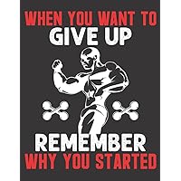 when you want to give up remember why you started: If you are a sports lover, especially bodybuilding, or interested in fitness or your body, this book is for you