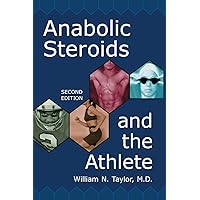 Anabolic Steroids and the Athlete, 2d ed. Anabolic Steroids and the Athlete, 2d ed. Paperback Kindle