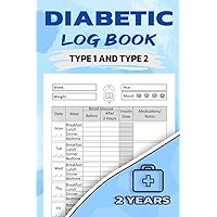 Diabetic Log Book: Glucose (Blood Sugar), Insulin, and Medication Diary for Type 1 and Type 2 Diabetes 2 Years Tracker Diabetic Log Book: Glucose (Blood Sugar), Insulin, and Medication Diary for Type 1 and Type 2 Diabetes 2 Years Tracker Paperback