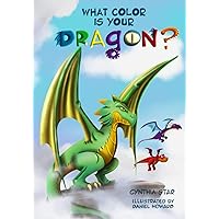 What Color is Your Dragon?: A dragon book about friendship and perseverance. A magical children's story to teach kids about not giving up on a dream.