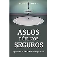 Aseos públicos seguros: Aplicaciones de la CPTED de nueva generación (Guías CrimiPerito) (Spanish Edition) Aseos públicos seguros: Aplicaciones de la CPTED de nueva generación (Guías CrimiPerito) (Spanish Edition) Paperback Kindle