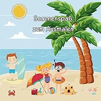Sommerspaß zum Ausmalen: Ein kreatives Abenteuer (German Edition) Sommerspaß zum Ausmalen: Ein kreatives Abenteuer (German Edition) Paperback