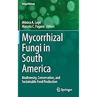Mycorrhizal Fungi in South America: Biodiversity, Conservation, and Sustainable Food Production (Fungal Biology) Mycorrhizal Fungi in South America: Biodiversity, Conservation, and Sustainable Food Production (Fungal Biology) Hardcover Paperback
